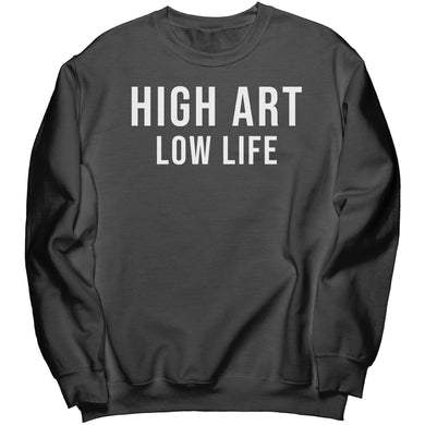 HIGH ART LOW LIFE Sweatshirt