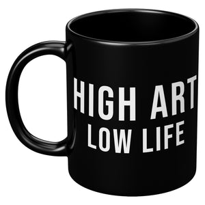 HIGH ART LOW LIFE  MUG