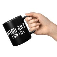 Load image into Gallery viewer, HIGH ART LOW LIFE  MUG